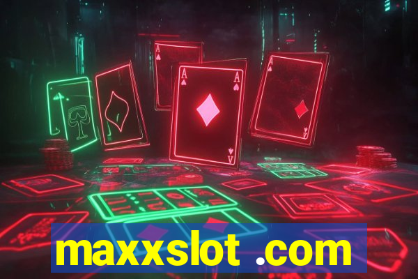 maxxslot .com